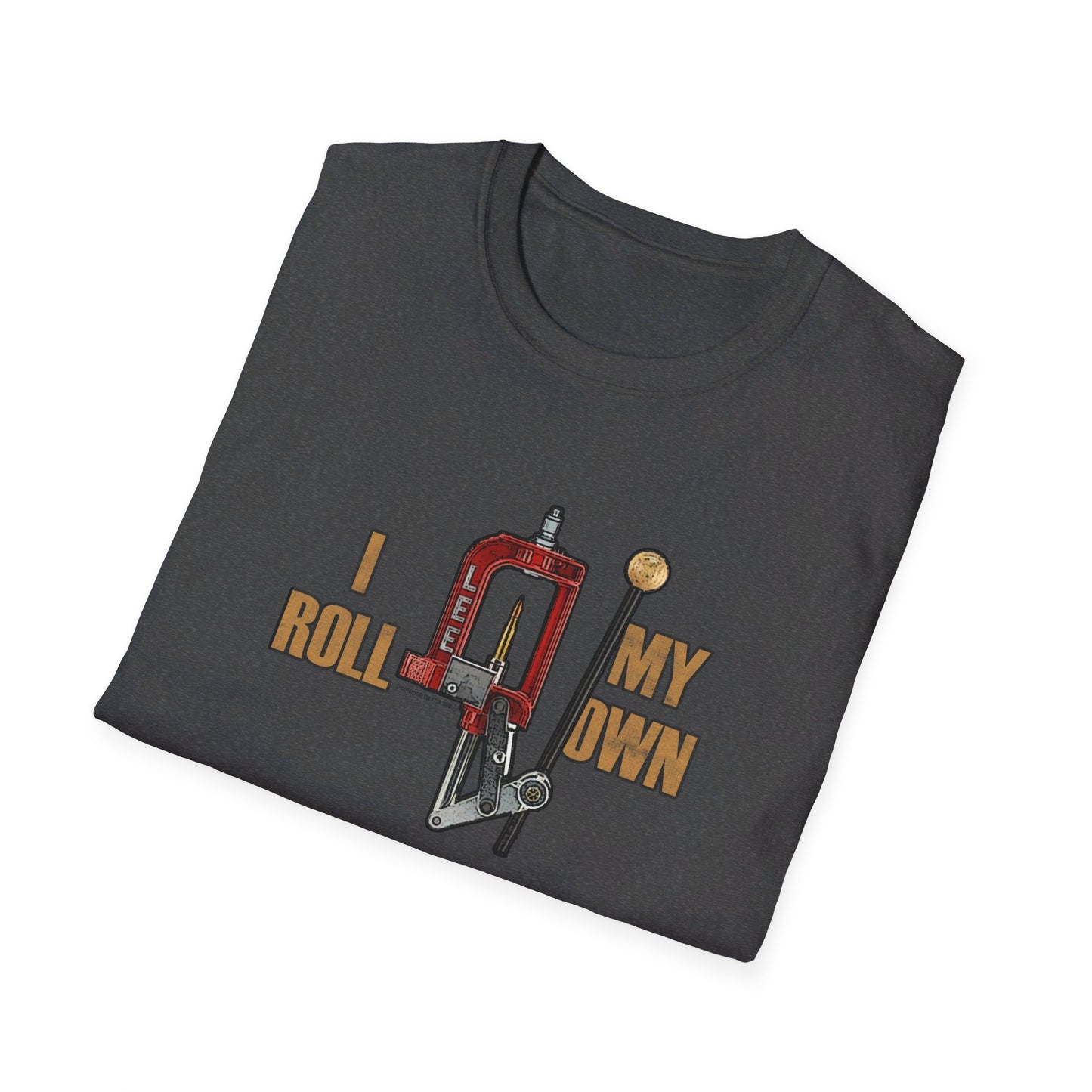 I Roll My Own Reloading T-Shirt